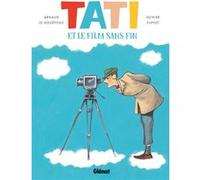 Tati et le film sans fin Arnaud Le Gouëfflec (Auteur), Olivier Supiot (Dessinateur)