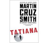Tatiana: An Arkady Renko Novel Smith, Martin Cruz (Auteur)