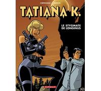 Tatiana K., tome 3 : Le Stygmate de Longinus