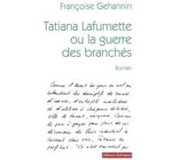 Tatiana Lafumette ou la guerre des branchés Françoise Gehannin (Auteur)