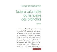 Tatiana Lafumette ou la guerre des branchés - Françoise Gehannin - Dialogues Eds - broché - Roman