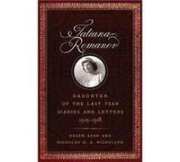 Tatiana Romanov, Daughter of the Last Tsar: Diaries and Letters, 1913-1918