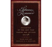 Tatiana Romanov, Daughter of the Last Tsar: Diaries and Letters, 1913-1918