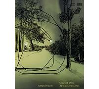 Tatiana Trouvé Catalogue de l'exposition: Le grand atlas de la désorientation
