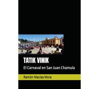 TATIK VINIK: El Carnaval en San Juan Chamula