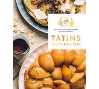 Mégane Arderighi – Tatins salées et sucrées – 35 recettes aussi gourmandes que renversantes – Broché