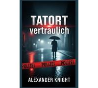 Tatort vertraulich: 21 wahre Geschichten über Mord, Betrug und das Streben nach Gerechtigkeit