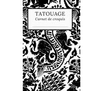 Tatouage carnet de croquis: 120 pages pour dessiner et consigner vos projets | Pour artistes tatoueurs débutants ou confirmés | Format 15 x 22 cm