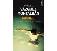 Tatouage La première enquête de Pepe Carvalho - Manuel Vazquez Montalban - Points - Poche - Roman