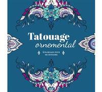 Tatouage ornemental - Coloriages pour me détendre: 48 coloriages pour se détendre et s'évader toute l'année !