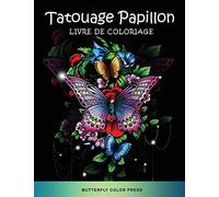 Tatouage Papillon Livre de Coloriage: Livre de Coloriage pour Adultes