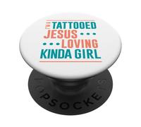 Tatouage Shirt Tatoué Jésus Loving Kinda Girl Tatoué PopSockets PopGrip Adhésif