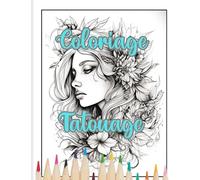 Tatouages - Livre de Coloriage pour Adultes: 35 pages à colorier avec de beaux tatouages (crânes, femmes, lions, fleurs...). Cahier de Coloriage Anti Stress pour Adultes