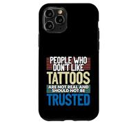 Tatoués People Who Don't Like Tattoos Not Real Tattoo Coque pour iPhone 11 Pro