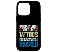 Tatoués People Who Don't Like Tattoos Not Real Tattoo Coque pour iPhone 14 Pro Max
