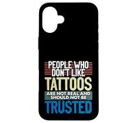 Tatoués People Who Don't Like Tattoos Not Real Tattoo Coque pour iPhone 16 Plus