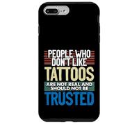 Tatoués People Who Don't Like Tattoos Not Real Tattoo Coque pour iPhone 7 Plus/8 Plus