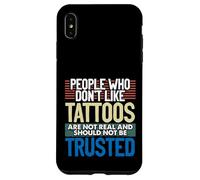 Tatoués People Who Don't Like Tattoos Not Real Tattoo Coque pour iPhone XS Max