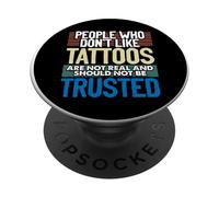Tatoués People Who Don't Like Tattoos Not Real Tattoo PopSockets PopGrip Adhésif
