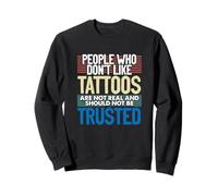 Tatoués People Who Don't Like Tattoos Not Real Tattoo Sweatshirt