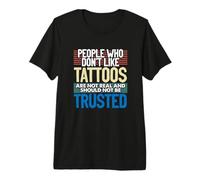 Tatoués People Who Don't Like Tattoos Not Real Tattoo T-Shirt Haut de Gamme