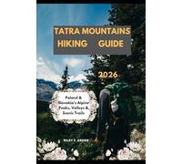 TATRA MOUNTAINS HIKING GUIDE 2026: Poland & Slovakia’s Alpine Peaks, Valleys & Scenic Trails