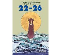Tatsuki Fujimoto short stories (Vol. 22-26)