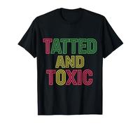 Tatted and Toxic Attitude Personality Tattoos Vibes - T-Shirt