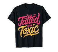 Tatted and Toxic Attitude Personality Tattoos Vibes ||- T-Shirt