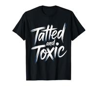 Tatted and Toxic Attitude Personality Tattoos Vibes |- T-Shirt