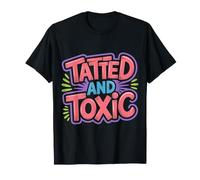 Tatted and Toxic Attitude Personality Tattoos Vibes |- T-Shirt