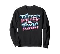Tatted and Toxic Attitude Personnalité Tatouages Vibes Sweatshirt