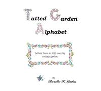 Tatted Garden Alphabet: Letters from an Irish Country Cottage Garden
