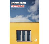 T'attendre - Marianne Perilleux - Academia Eds - broché - Roman