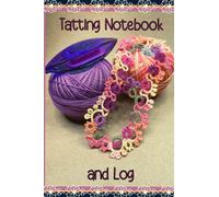 Tatting Notebook Project Planner Log Book - Frivolite Lace: Keep track of projects, threads and more in this handy notebook designed for tatting by a tatter.