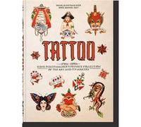TATTOO. 1730s-1970s. Henk Schiffmacher’s Private Collection. 45th Ed. Henk Schiffmacher (Auteur), Daniel Noël (Edité par)
