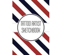 Tattoo Artist Sketchbook: Tattoo Project Sketchbook And Manager - 110 Pages With Drawing And Order Data - Gift Idea For Tattoo Artists - Notebook And Journal
