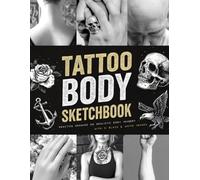 Tattoo Body Sketchbook: Practice Drawing on Realistic Body Imagery with 51 Black & White Images