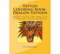 Tattoo Coloring Book-Dragon Tattoos: More than 100 Dragon Tattoos for Coloring