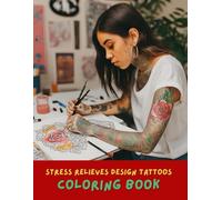 Tattoo Coloring Book for Adults: 100+ Pages of Skull, Rose, Mandala, Animal, and Traditional Tattoo Designs | Stress Relief & Relaxation Coloring Book for Men & Women