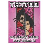 Tattoo Coloring Book for Adults Over 300 Coloring Pages for Adults Beautiful and Awesome Tattoo Coloring Pages Such As Sugar Skulls Guns Roses ... and Mor Tattoo Coloring DesignsTattoo Coloring Design