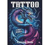 Tattoo Coloring Book for Adults: Tattoo Art Unleashed - Color Wild Animals, Fantasy, Skulls & Florals. A World of Designs to Color