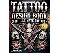 Tattoo Design Book 3-in-1 Ultimate Edition: Over 2600 Stunning Tattoo Designs - From Modern Minimalist to Vintage Old-school Styles - To Inspire ... and Help You Find Your Perfect Ink.