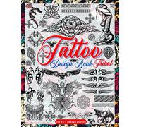 Tattoo Design Book: Tribal Tattoos, Celtic Knots, Crosses And Ornaments. Over 1100 Tattoo Designs For Real Tattoo Artists, Professionals And Amateurs. Original Tattoo Designs That Will Inspire You To