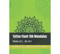 Tattoo Flash 150 Mandalas: Make Art...Be Art