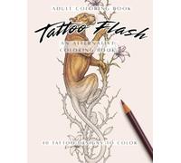 Tattoo Flash: An Alternative Coloring Book for Adults - 40 Tattoo Designs to Color