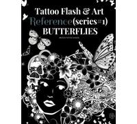 Tattoo Flash & Art Reference (Series #1) Butterflies: Make Art...Be Art (Tattoo Flash & Art Reference Books)