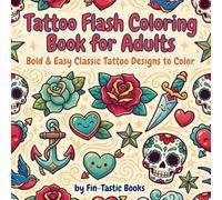 Tattoo Flash Coloring Book for Adults: Bold & Easy Classic Tattoo Designs to Color - American Traditional, Skulls, Roses, and More