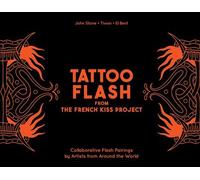 Tattoo Flash from the French Kiss Project Collaborative Flash Pairings by Tattoo Artists from Around the World - Johnstone - Schiffer - ebook (ePub) - Livre