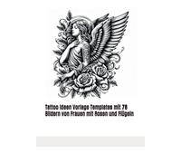 Tattoo Ideen Vorlage Templates mit 78 Bildern von Frauen mit Rosen und Flügeln
